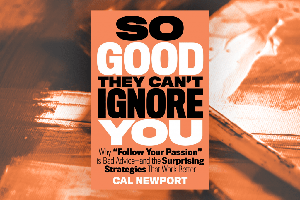 Cal Newport So Good They Cant Ignore You