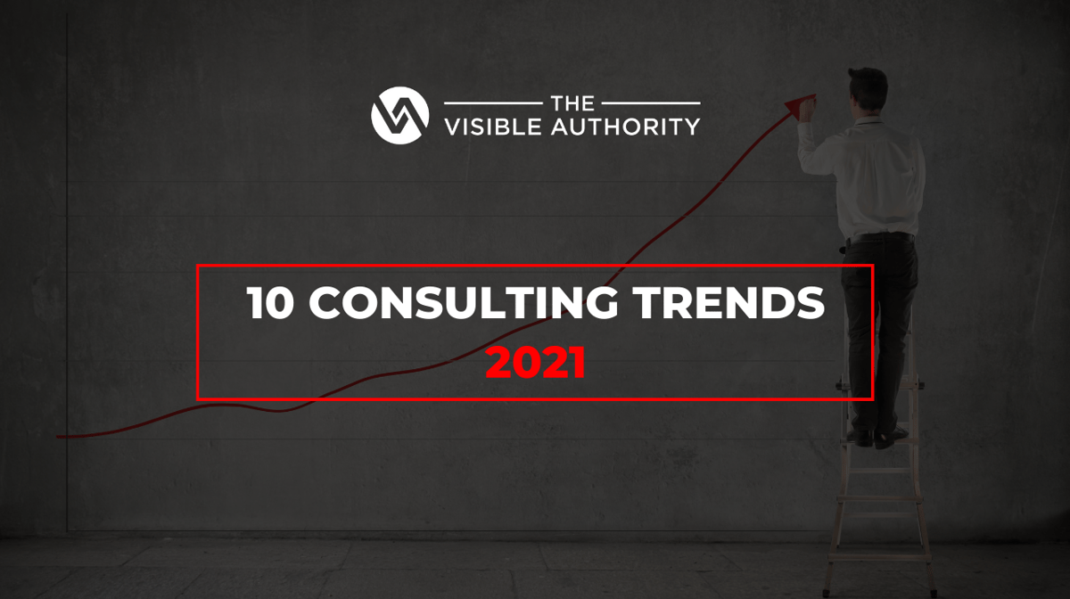 10 Consulting trends 2021 - The Visible Authority - Luk Smeyers
